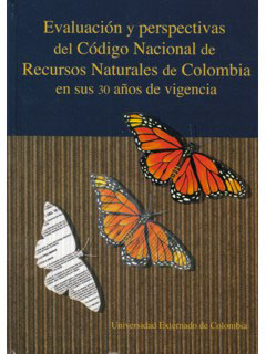 Evaluación y perspectivas del Código Nacional de Recursos Naturales de Colombia en sus 30 años de vigencia