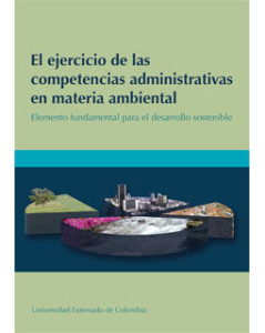El ejercicio de las competencias administrativas en materia ambiental: Elemento fundamental para el desarrollo sostenible 