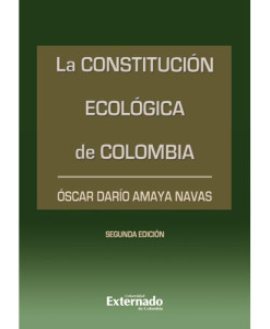 La Constitución Ecológica de Colombia - Óscar Darío Amaya Navas