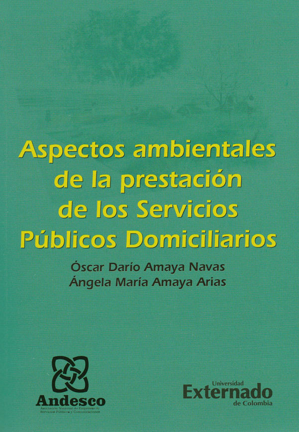 Aspectos ambientales de la prestación de los Servicios Públicos Domiciliarios - Óscar Darío Amaya Navas y Ángela María Amaya Arias